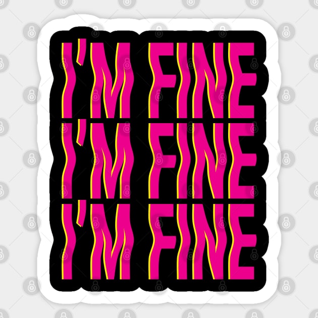 I'm Fine Sticker by Aisiiyan